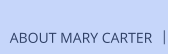 ABOUT MARY CARTER