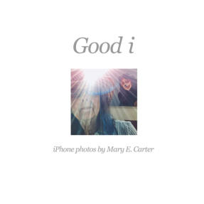 Cover Good i - iPhone Photos by Mary E. Carter